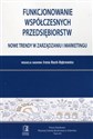 Funkcjonowanie współczesnych przedsiębiorstw Nowe trendy w zarządzaniu i marketingu