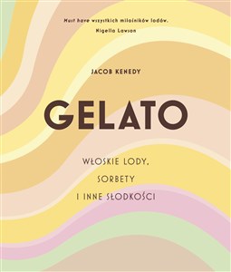 GELATO Włoskie lody, sorbety i inne słodkości