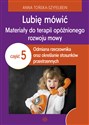 Lubię mówić Materiały do terapii opóźnionego rozwoju mowy Część 5 Odmiana rzeczownika oraz określanie stosunków przestrzennych