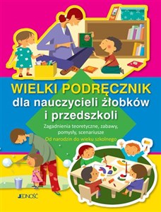 Wielki podręcznik dla nauczycieli żłobków i przedszkoli Zagadnienia teoretyczne, zabawy, pomysły, scenariusze - Księgarnia Niemcy (DE)
