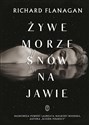 Żywe morze snów na jawie - Richard Flanagan