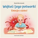 Wojtuś i jego potworki Emocje u dzieci - Marek Marcinowski