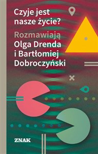 Czyje jest nasze życie? Rozmawiają Olga Drenda i Bartłomiej Dobroczyński