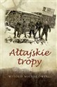 Ałtajskie tropy - Witold Michałowski