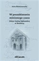 W poszukiwaniu minionego czasu Dzieje Gminy Żydowskiej w Brodnicy - Anna Bieniaszewska