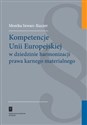 Kompetencje Unii Europejskiej w dziedzinie harmonizacji prawa karnego materialnego