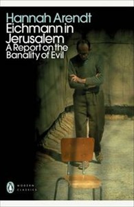 Eichmann in Jerusalem A Report on the Banality of Evil