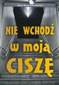 Nie wchodź w moją ciszę - Alicja Masłowska-Burnos