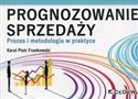 Prognozowanie sprzedaży Proces i metodologia w praktyce - Karol Piotr Frankowski