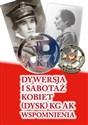 Dywersja i sabotaż kobiet DYSK KG AK Wspomnienia 1