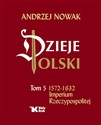 Dzieje Polski Tom 5 Imperium Rzeczypospolitej - Andrzej Nowak