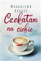 Czekałam na ciebie - Magdalena Krauze