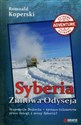 Syberia Zimowa Odyseja Ekspedycja Stulecia - tysiące kilometrów przez śniegi i mrozy Syberii!