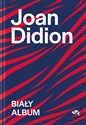 Biały album - Joan Didion