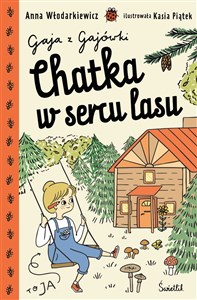 Chatka w sercu lasu Gaja z Gajówki. Tom 1