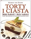Torty i ciasta Mało kalorii - dużo radości Ponad 100 przepisów na pyszne niskotłuszczowe wypieki