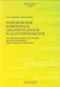 Integrowanie kompetencji lingwistycznych w glottodydaktyce na przykładzie języka polskiego jako obcego/drugiego
