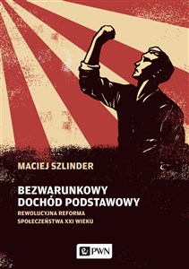 Bezwarunkowy dochód podstawowy Rewolucyjna reforma społeczeństwa XXI wieku - Księgarnia Niemcy (DE)
