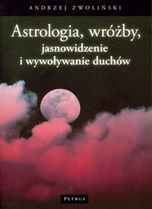 Astrologia wróżby jasnowidzenie i wywoływanie duchów