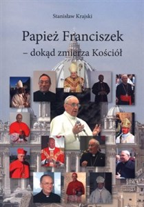 Papież Franciszek dokąd zmierza Kościół - Księgarnia Niemcy (DE)