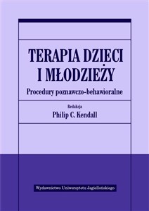 Terapia dzieci i młodzieży Procedury poznawczo-behawioralne - Księgarnia UK