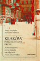 Kraków przez uchylone drzwi Stereoskopowy obraz miasta na zdjęciach z XIX i XX wieku - Sławomir Mikrut, Jerzy Przybyło