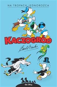 Kaczogród Carl Barks Na tropach jednorożca i inne historie z roku 1950