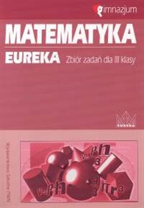 Matematyka Eureka 3 Zbiór zadań Gimnazjum