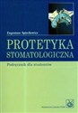 Protetyka stomatologiczna podręcznik dla studentów - Eugeniusz Spiechowicz