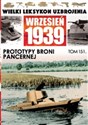 Wielki Leksykon Uzbrojenia Wrzesień 1939 Tom 151 Prototypy broni pancernej