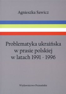 Problematyka ukraińska w prasie polskiej w latach 1991-1996 - Księgarnia UK