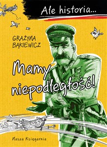 Ale historia… Mamy niepodległość! - Księgarnia UK