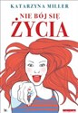 Nie bój się życia - Katarzyna Miller