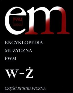 Encyklopedia muzyczna Część biograficzna Tom 12 W-Ż