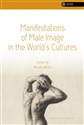 Manifestations of Male Image in the World’s Cultures - Opracowanie Zbiorowe