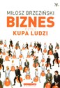 Biznes czyli kupa ludzi - Miłosz Brzeziński