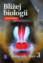 Bliżej biologii Część 3 Podręcznik gimnazjum