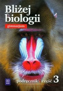 Bliżej biologii Część 3 Podręcznik gimnazjum