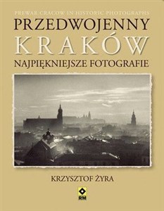 Przedwojenny Kraków Najpiękniejsze fotografie - Księgarnia Niemcy (DE)