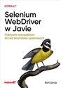 Selenium WebDriver w Javie. Praktyczne wprowadzenie do tworzenia testów systemowych Praktyczne wprowadzenie do tworzenia testów systemowych