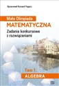 Mała Olimpiada Matematyczna Tom 1 Algebra Zadania konkursowe z rozwiązaniami - Ryszard Pagacz