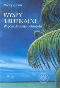 Wyspy tropikalne W poszukiwaniu dobrobytu