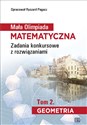 Mała Olimpiada Matematyczna Tom 2 Geometria Zadania konkursowe z rozwiązaniami