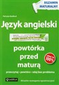 Język angielski Powtórka przed maturą Egzamin maturalny. Przeczytaj - powtórz - zdaj bez problemu