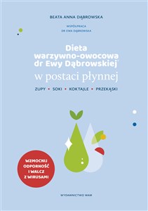 Dieta warzywno-owocowa dr Ewy Dąbrowskiej w postaci płynnej Koktajle, soki, zupy, przekąski