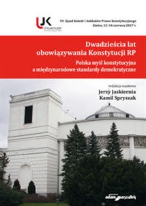 Dwadzieścia lat obowiązywania Konstytucji RP Polska myśl konstytucyjna a międzynarodowe standardy - Księgarnia UK