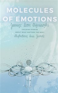 Molecules of Emotions. Childish stories about what matters the most - Księgarnia UK