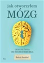 Jak otworzyłem mózg Lekcje życia od neurochirurga - Rahul Jandial