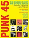 Punk 45 The Singles Cover Art of Punk 1976-80 - Jon Savage, Stuart Baker