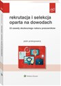 Rekrutacja i selekcja oparta na dowodach 33 zasady skutecznego naboru pracowników - Piotr Prokopowicz